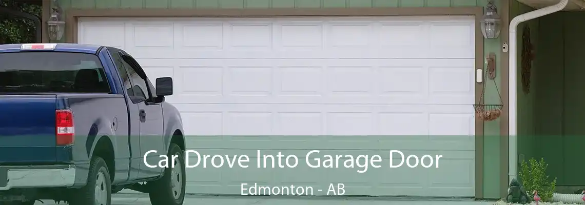 Car Drove Into Garage Door Edmonton - AB