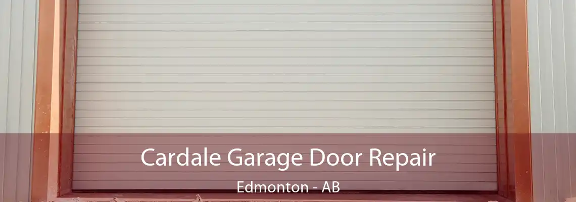Cardale Garage Door Repair Edmonton - AB