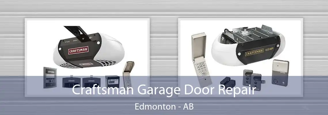 Craftsman Garage Door Repair Edmonton - AB