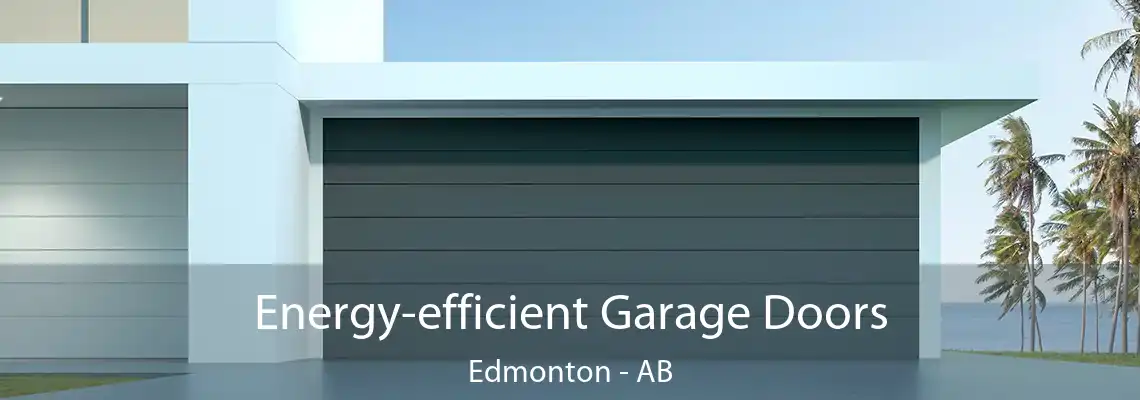 Energy-efficient Garage Doors Edmonton - AB