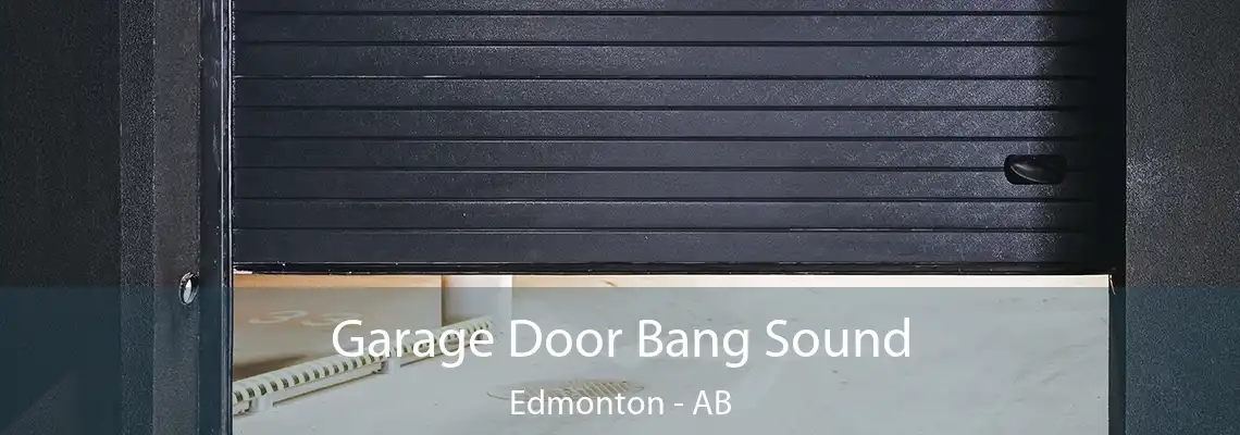 Garage Door Bang Sound Edmonton - AB