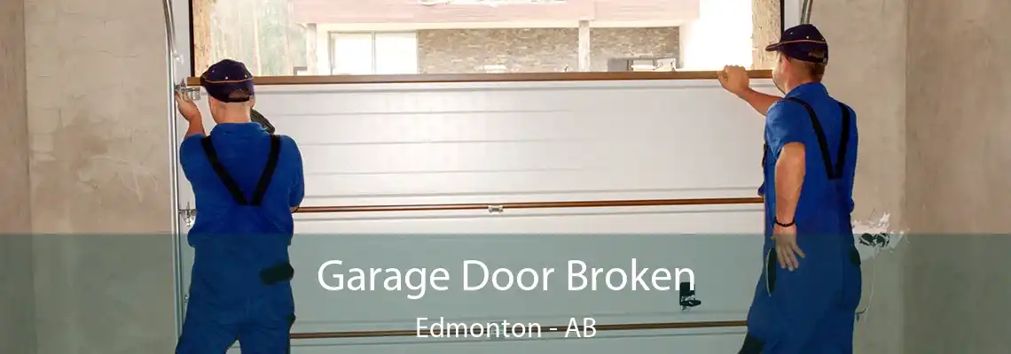 Garage Door Broken Edmonton - AB