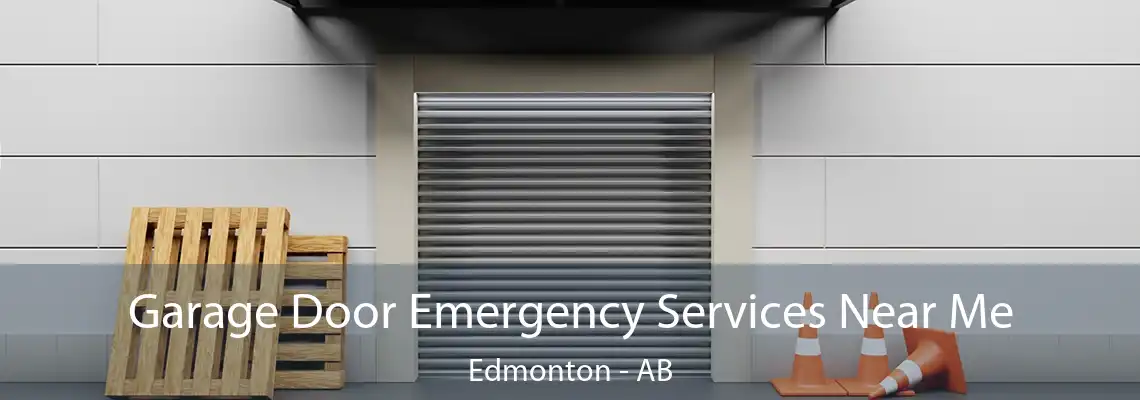 Garage Door Emergency Services Near Me Edmonton - AB