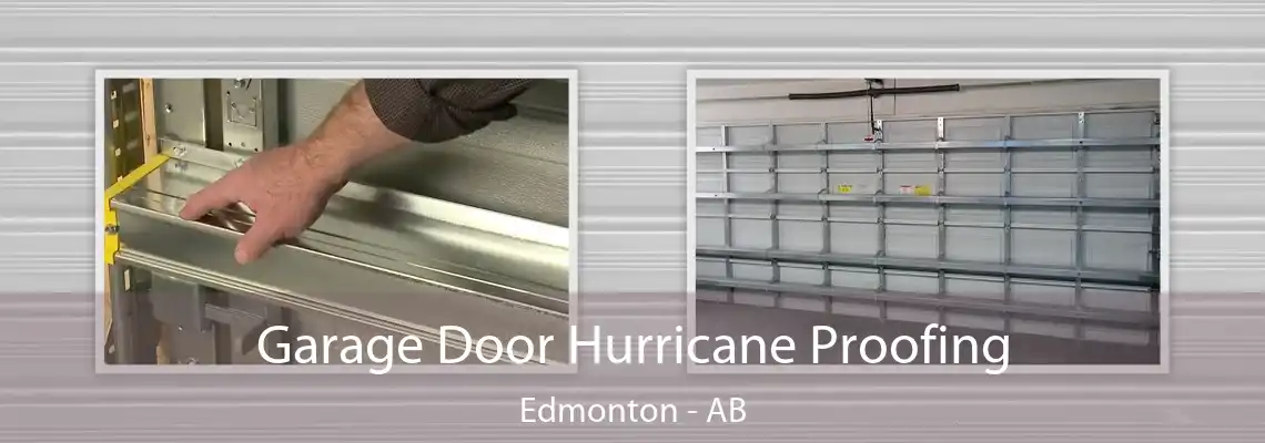 Garage Door Hurricane Proofing Edmonton - AB