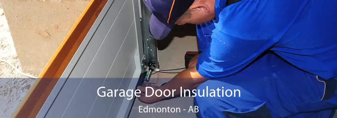 Garage Door Insulation Edmonton - AB