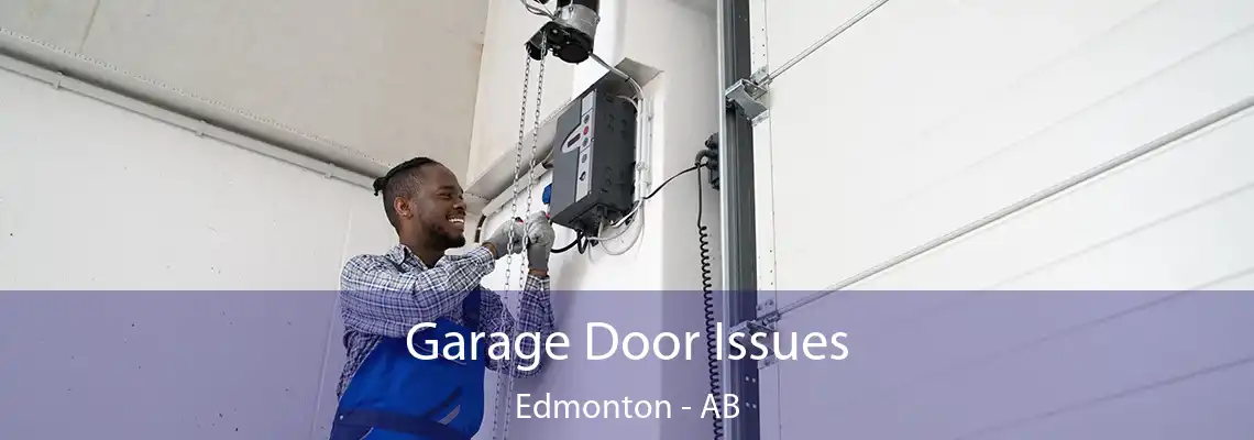 Garage Door Issues Edmonton - AB
