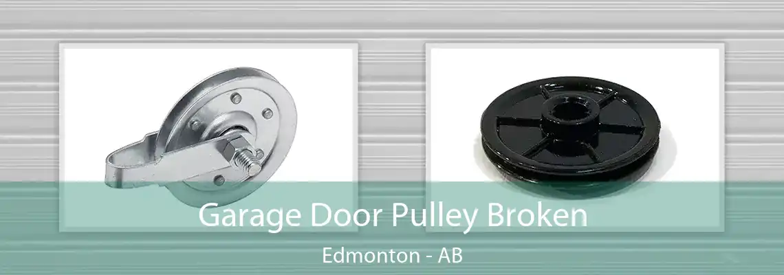 Garage Door Pulley Broken Edmonton - AB