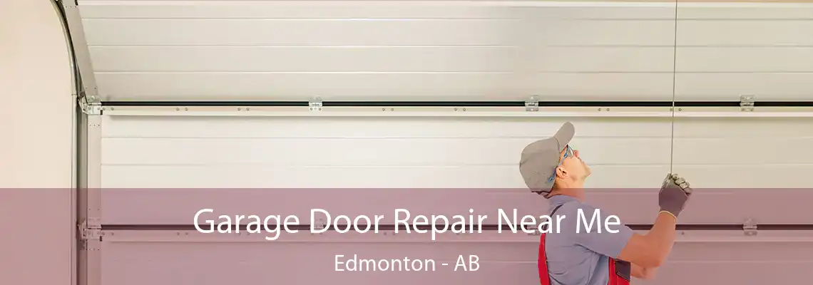Garage Door Repair Near Me Edmonton - AB
