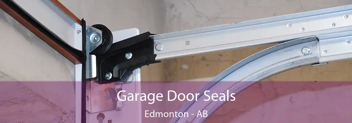 Garage Door Seals Edmonton - AB