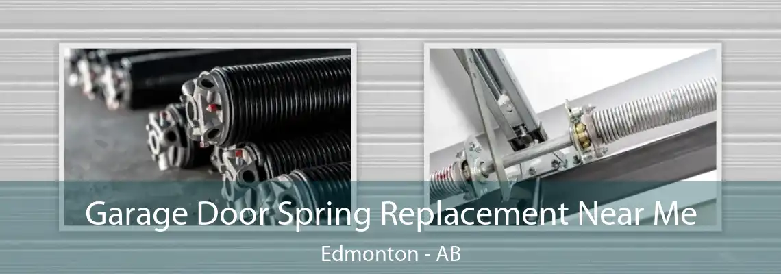Garage Door Spring Replacement Near Me Edmonton - AB