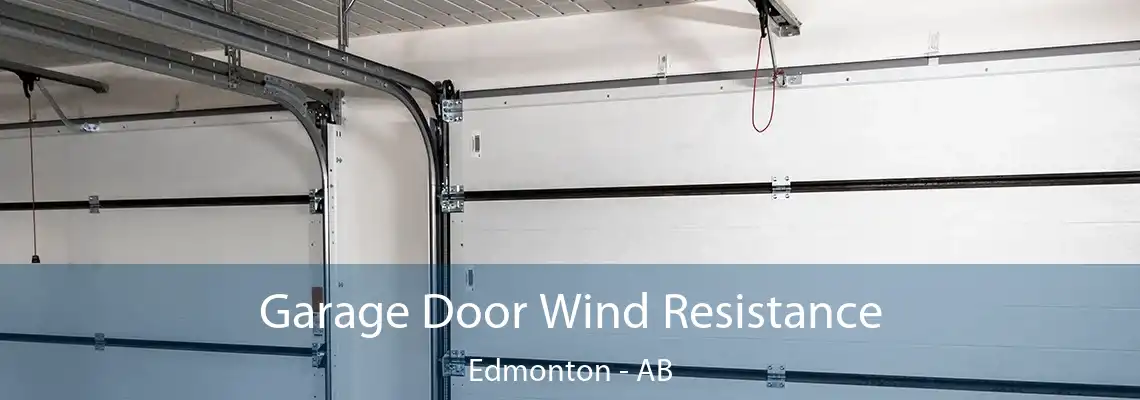 Garage Door Wind Resistance Edmonton - AB