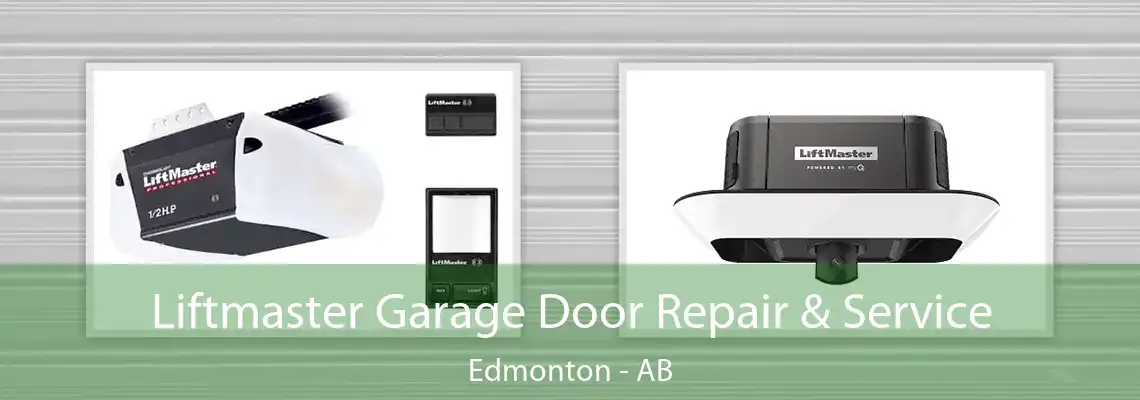 Liftmaster Garage Door Repair & Service Edmonton - AB