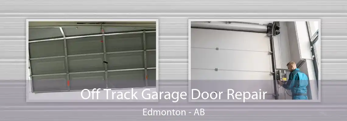 Off Track Garage Door Repair Edmonton - AB