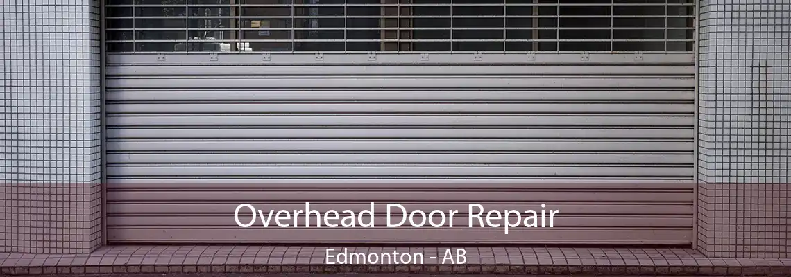 Overhead Door Repair Edmonton - AB