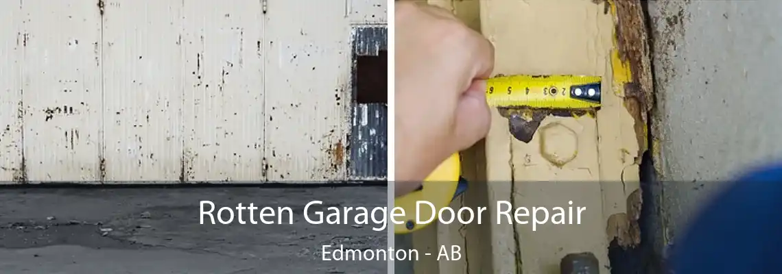 Rotten Garage Door Repair Edmonton - AB
